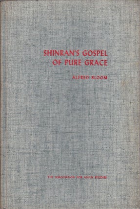 Stock ID #160628 Shinran's Gospel of Pure Grace. ALFRED BLOOM