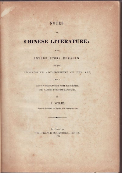 Stock ID #160787 Notes on Chinese Literature: With Introductory Remarks on the Progressive Advancement of the Art; and a List of Translations from the Chinese into Various European Languages. A. WYLIE.