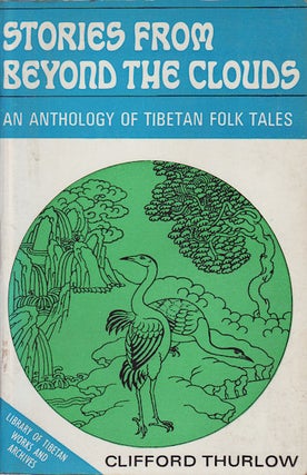 Stock ID #161104 Stories from Beyond the Clouds. An Anthology of Tibetan Folk Tales. CLIFFORD...