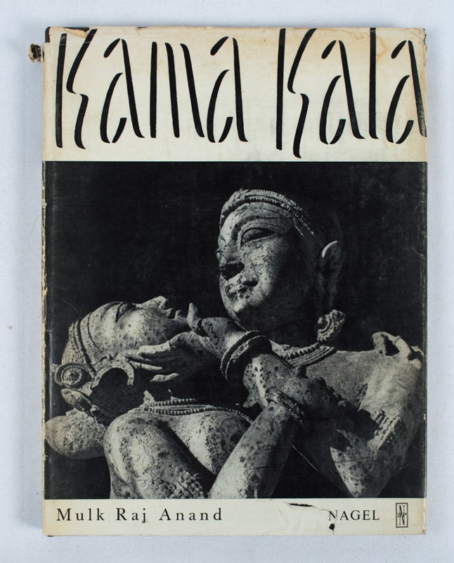 Stock ID #161117 Kama Kala. Some notes on the philosophical basis of Hindu erotic sculpture. MULK RAJ ANAND.