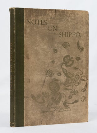 Stock ID #161215 Notes on Shippo. A Sequel to Japanese Enamels. JAMES L. BOWES