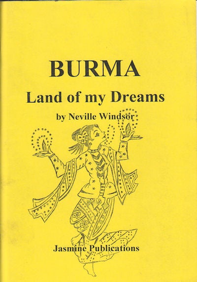 Stock ID #161402 Burma. Land of my Dreams. NEVILLE WINDSOR.