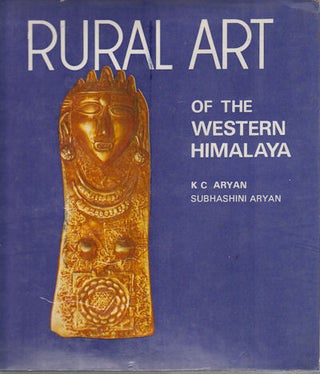 Stock ID #161406 Rural Art of the Western Himalaya. K. C ARYAN, SUBHASHINI ARYAN