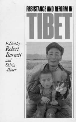 Stock ID #161441 Resistance and Reform in Tibet. ROBERT BARNETT, SHIRIN, AKINER
