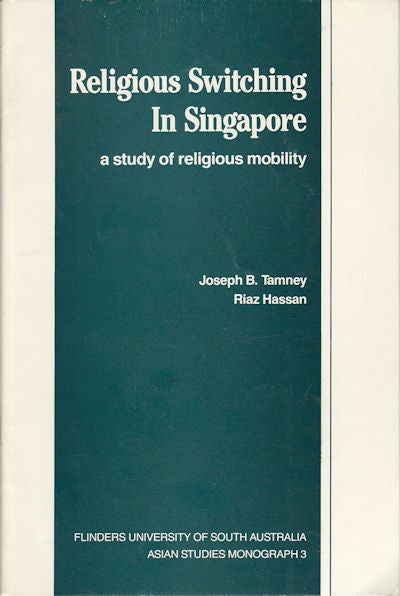 Stock ID #161492 Religious Switching in Singapore. A study of religious mobility. JOSEPH TAMNEY, RIAZ HASSAN.