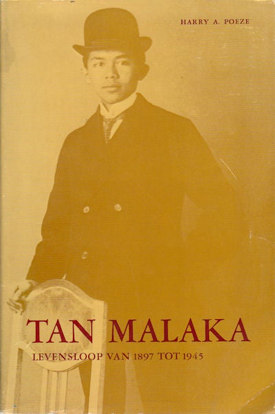 Stock ID #161508 Tan Malaka. Strijder voor Indonesie's Vrijheid Levesloop van 1897 tot 1945. HARRY A. POEZE.