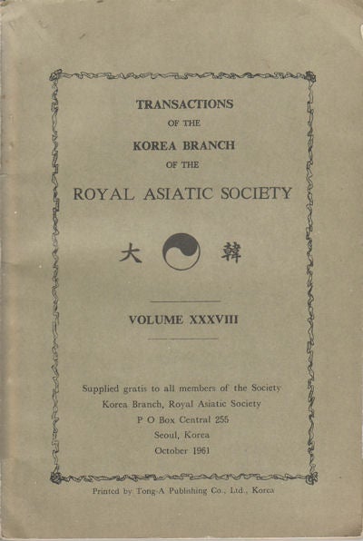 Stock ID #161529 Transactions of the Korea Branch of the Royal Asiatic Society. RICHARD RUTT, KIM CHINMAN AND DAVID CHUNG, KIM CHONGGUK.