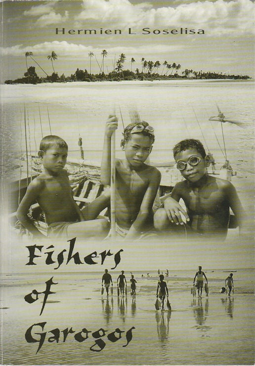 Stock ID #161813 Fishers of Garogos. Livelihood and resource management in a Maluku Island, Indonesia. HERMIEN L. SOSELISA.