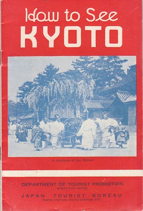 Stock ID #161859 How to See Kyoto. DEPARTMENT OF TOURIST PROMOTION. KYOTO CITY OFFICE