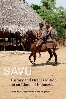 Stock ID #161942 Savu. History And Oral Tradition On An Island of Indonesia. GENEVIEVE AND HANS HAGERDAL DUGGAN.