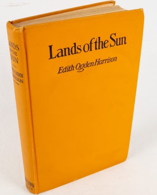 Stock ID #162676 Lands of the Sun: Impressions of a Visit to Tropical Lands. EDITH OGDEN HARRISON