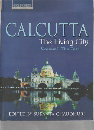 Stock ID #162836 Calcutta: The Living City - Volume 1. SUKANTA CHAUDHURI