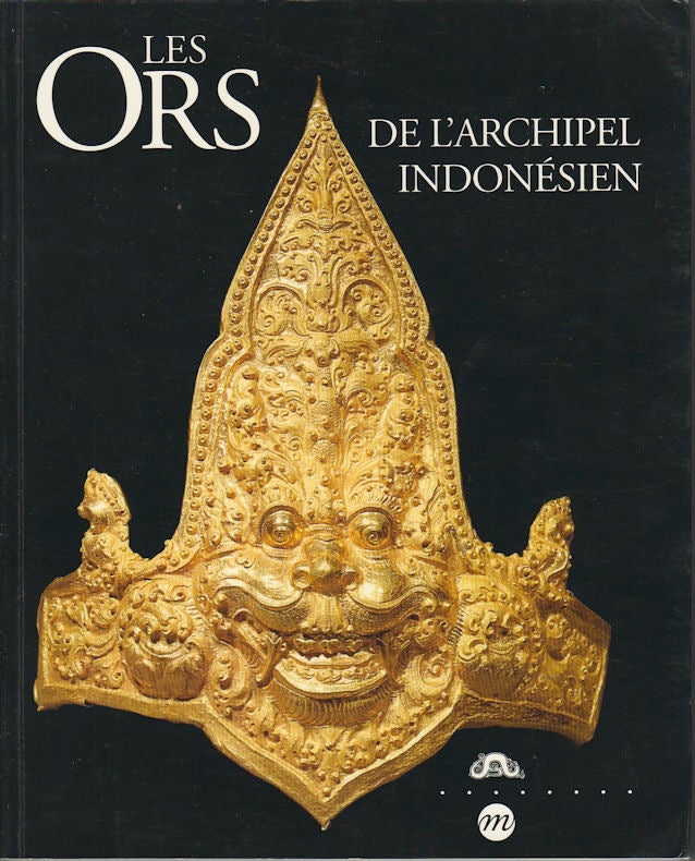 Stock ID #163093 Les Ors de L'archipel Indonésien. JEAN-FRANÇOIS AND MAUD GIRARD-GESLAN JARRIGE.