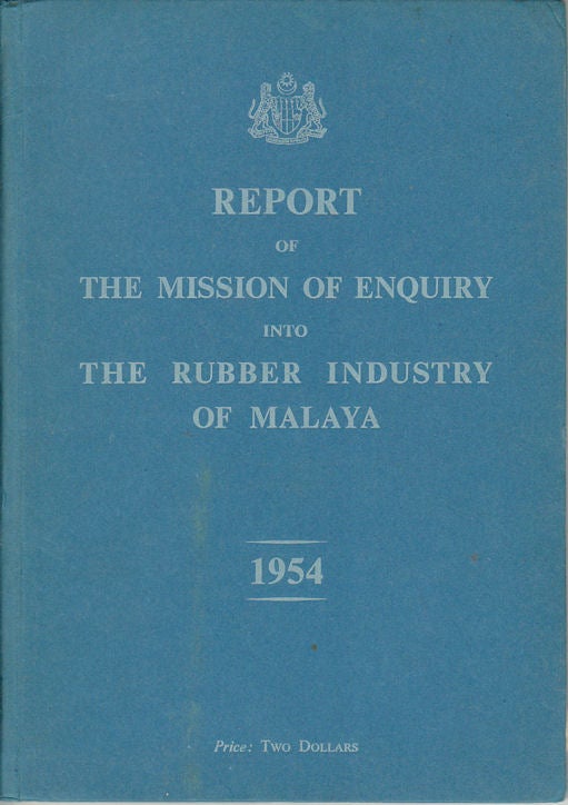 Stock ID #163260 Report of the Mission of Enquiry into The Rubber Industry of Malaya. 1954.