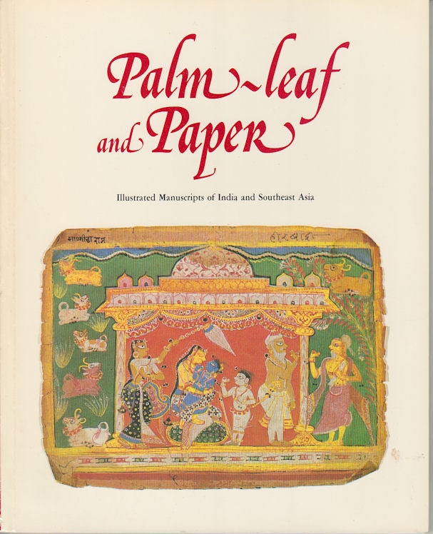 Stock ID #163485 Palm-Leaf and Paper. Illustrated Manuscripts of India and Southeast Asia. JOHN GUY.