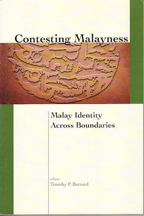 Stock ID #163541 Contesting Malayness. Malay Identity across Boundaries. TIMOTHY P. BARNARD