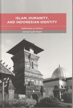 Stock ID #163543 Islam, Humanity and Indonesian Identity. Reflections on History. AHMAD SYAFII...