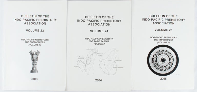 Stock ID #163563 Bulletin of the Indo-Pacific Prehistory Association. Volume 23 - 25. Indo-Pacific Prehistory: The Taipei Papers Volumes 1 - 3. PETER BELLWOOD.