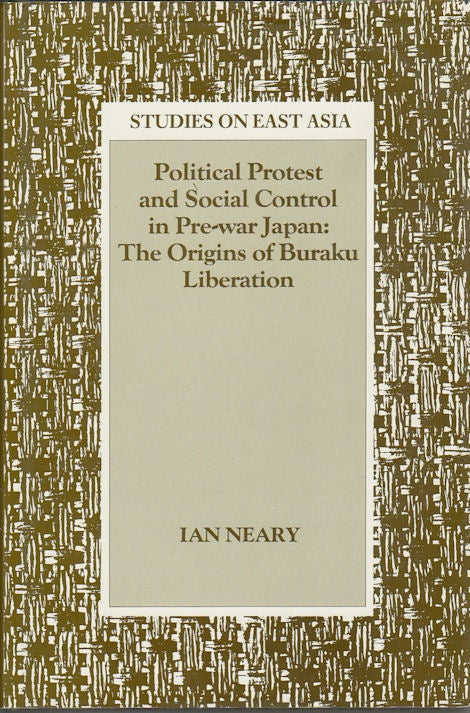 Stock ID #163637 Political Protest and Social Control in Pre-War Japan. IAN NEARY.