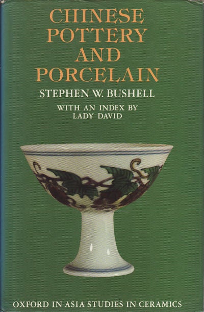 Stock ID #163697 Chinese Pottery and Porcelain being a Translation of the T`ao Shuo. STEPHEN W. BUSHELL.