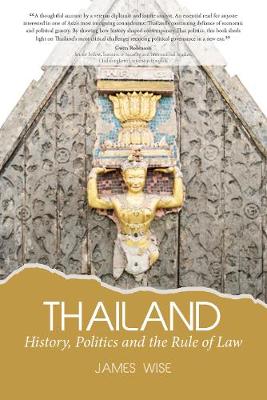 Stock ID #163723 Thailand: History, Politics and the Rule of Law. JAMES WISE