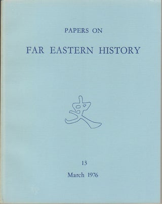 Stock ID #163806 Papers on Far Eastern History. Issue no.13 (March 1976). P. A. HERBERT, LOUIS...