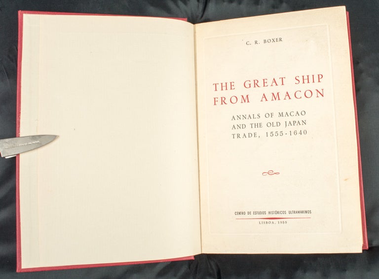 Stock ID #163944 The Great Ship from Amacon. Annals of Macao and the Old Japan Trade, 1555 - 1640. C. R. BOXER.