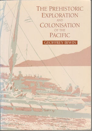 Stock ID #164070 The Prehistoric Exploration and Colonisation of the Pacific. GEOFFERY IRWIN