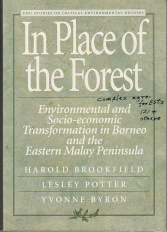 Stock ID #164098 In Place of the Forest. Environmental and Socio-economic transformation in Borneo and the eastern Malay Peninsula. HAROLD BROOKFIELD, AND YVONNE BYRON, LESLEY POTTER.