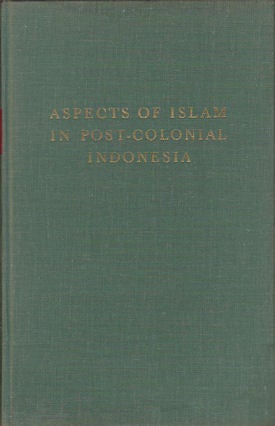 Stock ID #164134 Aspects of Islam in Post-Colonial Indonesia. Five Essays. C. A. O. VAN NIEUWENHUIJZE.