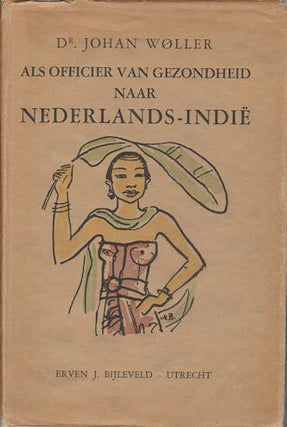 Stock ID #164137 Als Officier van Gezondheid Naar Nederlands-Indie. DR. JOHAN WOLLER