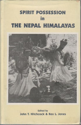 Stock ID #164450 Spirit Possession in the Nepal Himalayas. JOHN T. HITCHCOLK, REX L. JONES