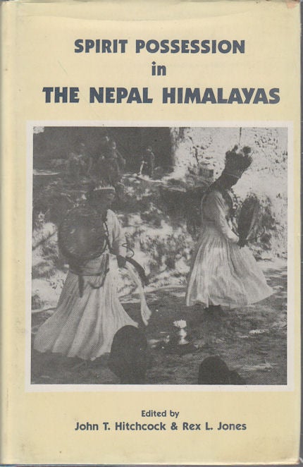 Stock ID #164450 Spirit Possession in the Nepal Himalayas. JOHN T. HITCHCOLK, REX L. JONES.