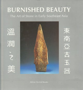Stock ID #164546 Burnished Beauty. The Art of Stone in Early Southeast Asia. CHRIS FRAPE