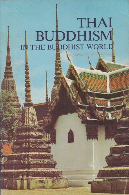 Stock ID #164581 Thai Buddhism in the Buddhist World. A Survey of the Buddhist Situation Against a Historical Background. PHRA RAJAVARAMUNI.