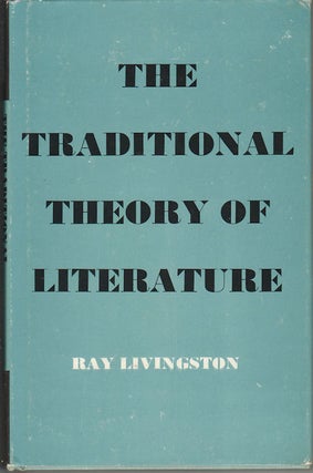Stock ID #164609 The Traditional Theory of Literature. RAY LIVINGSTON