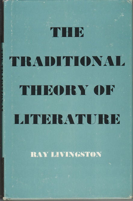 Stock ID #164609 The Traditional Theory of Literature. RAY LIVINGSTON.