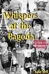 Whispers at the Pagoda. Portraits of Modern Burma.