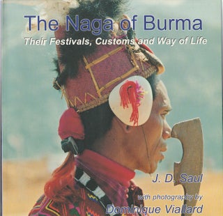 Stock ID #164697 The Naga of Burma: Their Festivals, Customs and Way of Life. JAMIE SAUL