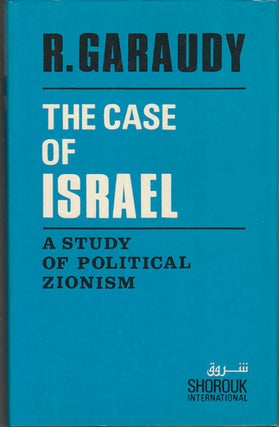 Stock ID #164793 The Case of Israel. A Study of Political Zionism. ROGER GARAUDY