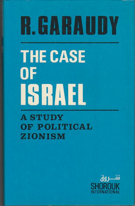 Stock ID #164793 The Case of Israel. A Study of Political Zionism. ROGER GARAUDY.