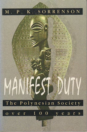 Stock ID #164799 Manifest Duty. The Polynesian Society Over 100 Years. M. P. K. SORRENSON