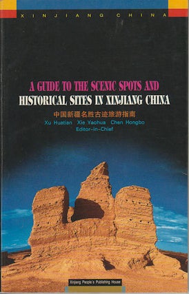 Stock ID #164808 A Guide to the Scenic Spots and Historical Sites in Xinjiang China. HUATIAN XU,...
