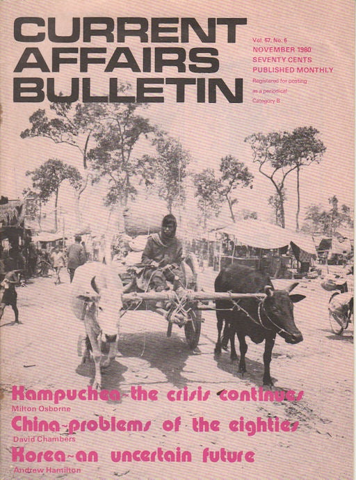 Stock ID #164914 Current Affairs Bulletin: Kampuchea the crisis continues; China Problems of the Eighties; Korea - an uncertain future. MILTON OSBORNE, DAVID CHAMBERS AND ANDREW HAMILTON.