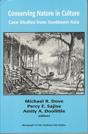 Stock ID #165120 Conserving Nature in Culture. Case Studies from Southeast Asia. MICHAEL R. DOVE,...