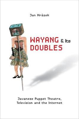 Stock ID #165134 Wayang and Its Doubles. Javanese Puppet Theatre, Television and the Internet....