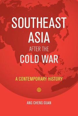 Stock ID #165142 Southeast Asia After the Cold War. A Contemporary History. ANG CHENG GUAN