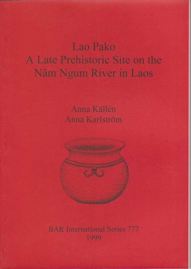 Stock ID #165168 Lao Pako. A Late Prehistoric Site on the Nâm Ngum River in Laos. ANNA. ANNA KARLSTRÖM KÄLLÉN.