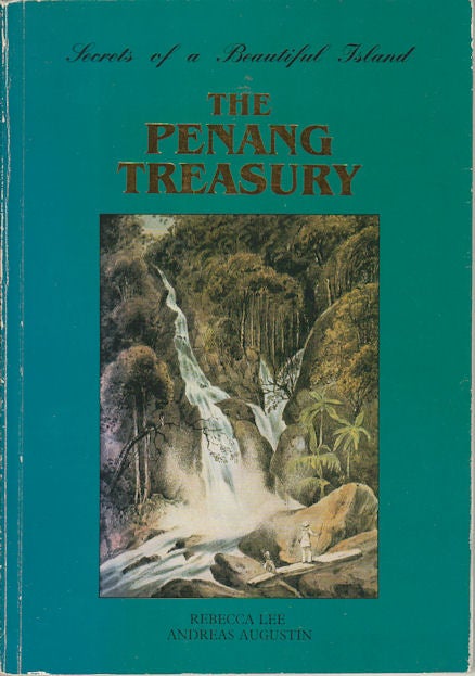 Stock ID #165189 Secrets of a Beautiful Island. The Penang Treasure. REBECCA LEE, AND ANDREAS AUGUSTIN.