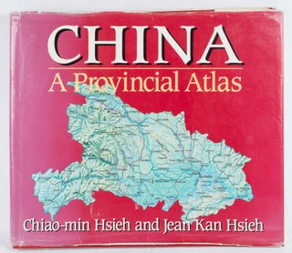 Stock ID #165225 China. A Provincial Atlas. CHIAO-MIN AND JEAN KAN HSIEH HSIEH